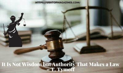 It Is Not Wisdom but Authority That Makes a Law – T. Tymoff